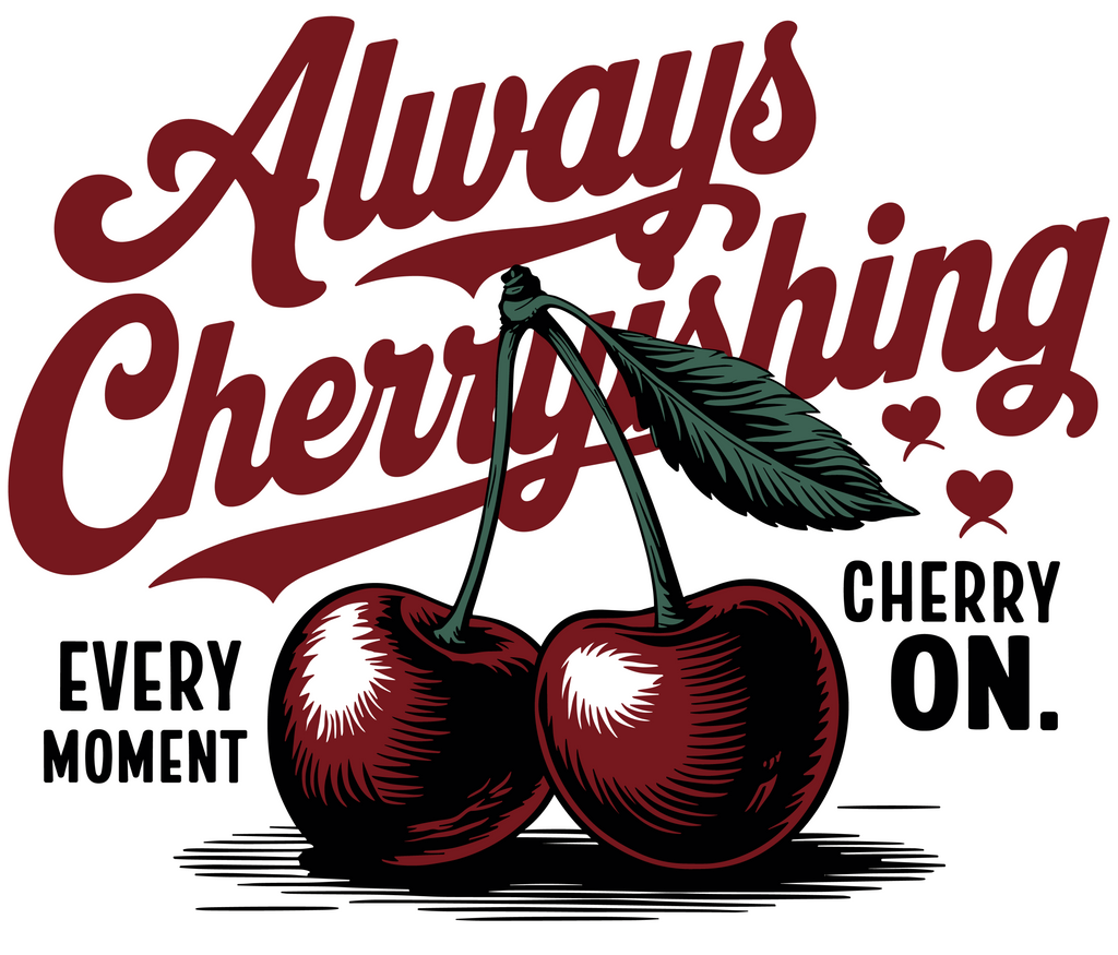 Always Cherryshing